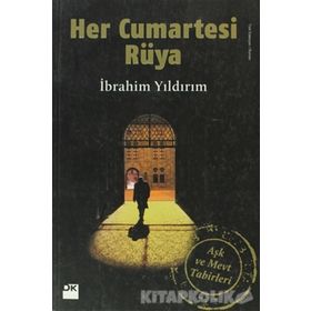 HER CUMARTESI RÜYA AŞK VE MEVT TABIRLERI - İBRAHİM YILDIRIM
