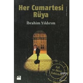 HER CUMARTESI RÜYA AŞK VE MEVT TABIRLERI - İBRAHİM YILDIRIM