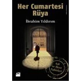 HER CUMARTESI RÜYA AŞK VE MEVT TABIRLERI - İBRAHİM YILDIRIM