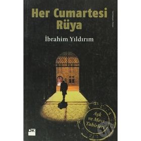HER CUMARTESI RÜYA AŞK VE MEVT TABIRLERI - İBRAHİM YILDIRIM