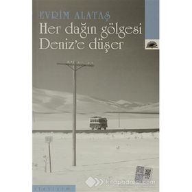 HER DAĞIN GÖLGESİ DENIZE DÜŞER - EVRIM ALATAŞ
