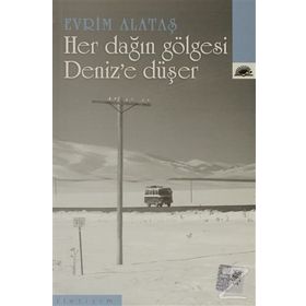HER DAĞIN GÖLGESİ DENIZE DÜŞER - EVRIM ALATAŞ