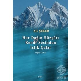 Her Dağın Rüzgarı Kendi Sesinden Islık Çalar - Ali Şeker