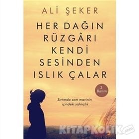 Her Dağın Rüzgarı Kendi Sesinden Islık Çalar - Ali Şeker
