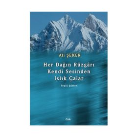 Her Dağın Rüzgarı Kendi Sesinden Islık Çalar - Ali Şeker