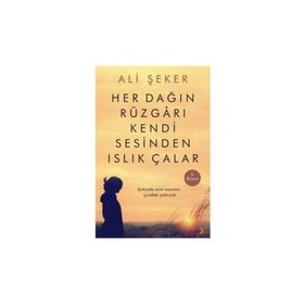 Her Dağın Rüzgarı Kendi Sesinden Islık Çalar - Ali Şeker