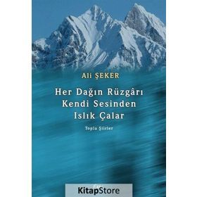 Her Dağın Rüzgarı Kendi Sesinden Islık Çalar - Ali Şeker