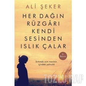 Her Dağın Rüzgarı Kendi Sesinden Islık Çalar - Ali Şeker