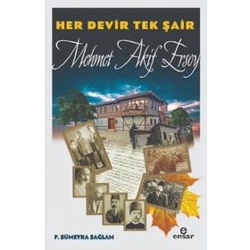 Her Devir Tek Şair Mehmet Akif Ersoy - F. Sümeyra Sağlam