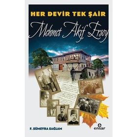 Her Devir Tek Şair Mehmet Akif Ersoy - F. Sümeyra Sağlam