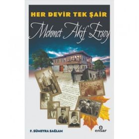 Her Devir Tek Şair Mehmet Akif Ersoy - F. Sümeyra Sağlam