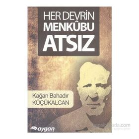 Her Devrin Menkubu Atsız - Kağan Bahadır Küçükalcan