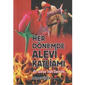 HER DÖNEMDE ALEVI KATLIAMI AH SIVAS VAH DERSIM - MEHMET DILBER