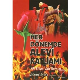 HER DÖNEMDE ALEVI KATLIAMI AH SIVAS VAH DERSIM - MEHMET DILBER