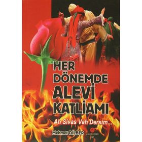 HER DÖNEMDE ALEVI KATLIAMI AH SIVAS VAH DERSIM - MEHMET DILBER