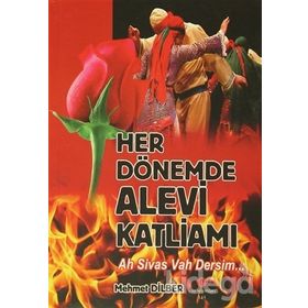 HER DÖNEMDE ALEVI KATLIAMI AH SIVAS VAH DERSIM - MEHMET DILBER