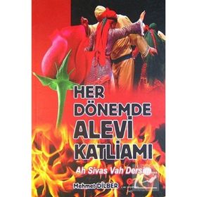 HER DÖNEMDE ALEVI KATLIAMI AH SIVAS VAH DERSIM - MEHMET DILBER