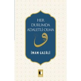 Her Durumda Adaletli Olma - imami gazali