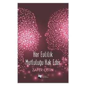 Her Evlilik Mutluluğu Hak Eder - Zafer Çetin