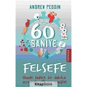 HER GÜN 60 SANIYE FELSEFE GÜNDE SADECE BIR DAKIKA AYIRARAK UFKUNU GENİŞLET - ANDREW PESSIN