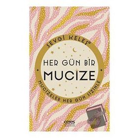 Her Gün Bir Mucize Sevgi Keleş - Ceres Yayınları
