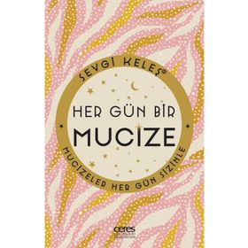 Her Gün Bir Mucize Sevgi Keleş - Ceres Yayınları