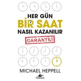 Her Gün Bir Saat Nasıl Kazanılır - Michael Heppell