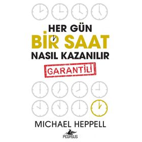 Her Gün Bir Saat Nasıl Kazanılır - Michael Heppell