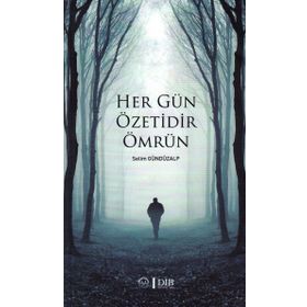 Her Gün Özetidir Ömrün - Selim Gündüzalp