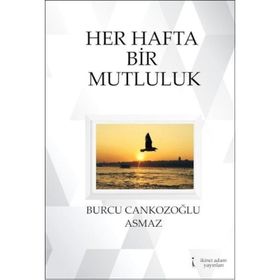 Her Hafta Bir Mutluluk - Burcu Cankozoğlu Asmaz