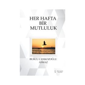 Her Hafta Bir Mutluluk - Burcu Cankozoğlu Asmaz