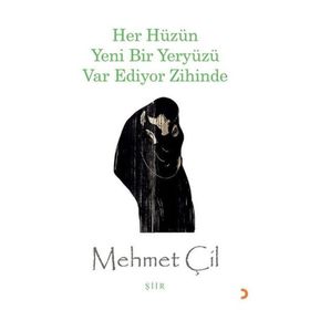 Her Hüzün Yeni Bir Yeryüzü Var Ediyor Zihinde - Mehmet Çil