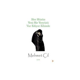 Her Hüzün Yeni Bir Yeryüzü Var Ediyor Zihinde - Mehmet Çil