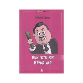 HER İŞTE BIR HIYAR VAR - ABDULLAH YILMAZ