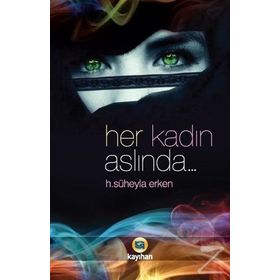 Her Kadın Aslında... - H. Süheyla Erken