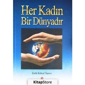 HER KADIN BIR DÜNYADIR - ZARIFE KÖKSAL TAŞOVA