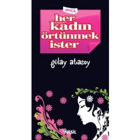 HER KADIN ÖRTÜNMEK İSTER - GÜLAY ATASOY