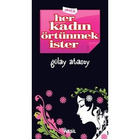 HER KADIN ÖRTÜNMEK İSTER - GÜLAY ATASOY