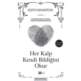 HER KALP KENDI BILDIĞINI OKUR KADERIMIZI BIZ MI ÇIZERIZ, YOKSA ÇEVREMIZDEKILER MI? - EDITH WHARTON