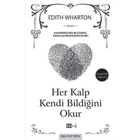 HER KALP KENDI BILDIĞINI OKUR KADERIMIZI BIZ MI ÇIZERIZ, YOKSA ÇEVREMIZDEKILER MI? - EDITH WHARTON