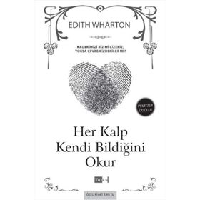 HER KALP KENDI BILDIĞINI OKUR KADERIMIZI BIZ MI ÇIZERIZ, YOKSA ÇEVREMIZDEKILER MI? - EDITH WHARTON