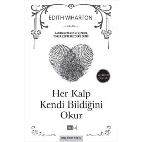 HER KALP KENDI BILDIĞINI OKUR KADERIMIZI BIZ MI ÇIZERIZ, YOKSA ÇEVREMIZDEKILER MI? - EDITH WHARTON