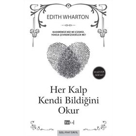 HER KALP KENDI BILDIĞINI OKUR KADERIMIZI BIZ MI ÇIZERIZ, YOKSA ÇEVREMIZDEKILER MI? - EDITH WHARTON