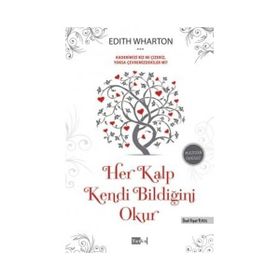 HER KALP KENDI BILDIĞINI OKUR KADERIMIZI BIZ MI ÇIZERIZ, YOKSA ÇEVREMIZDEKILER MI? - EDITH WHARTON