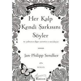 Her Kalp Kendi Şarkısını Söyler / Jan-Philipp Sendker / Arkadya Yayınları