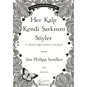 Her Kalp Kendi Şarkısını Söyler / Jan-Philipp Sendker / Arkadya Yayınları