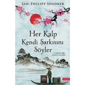 Her Kalp Kendi Şarkısını Söyler / Jan-Philipp Sendker / Arkadya Yayınları