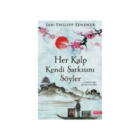 Her Kalp Kendi Şarkısını Söyler / Jan-Philipp Sendker / Arkadya Yayınları