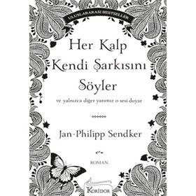Her Kalp Kendi Şarkısını Söyler / Jan-Philipp Sendker / Arkadya Yayınları