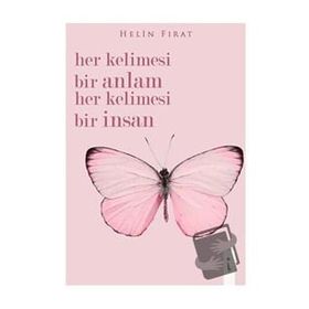 Her Kelimesi Bir Anlam Her Kelimesi Bir İnsan Helin Fırat - İkinci Adam Yayınları